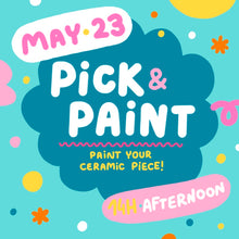 Load image into Gallery viewer, PICK & PAINT - May 23rd /// Afternoon session 2 PM
